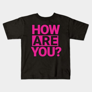 how are you Kids T-Shirt